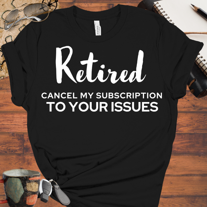 Retired Cancel My Subscription to your Issues
