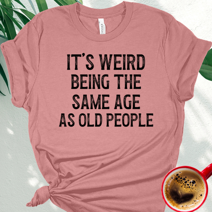 It's Weird Being the Same Age as Old People