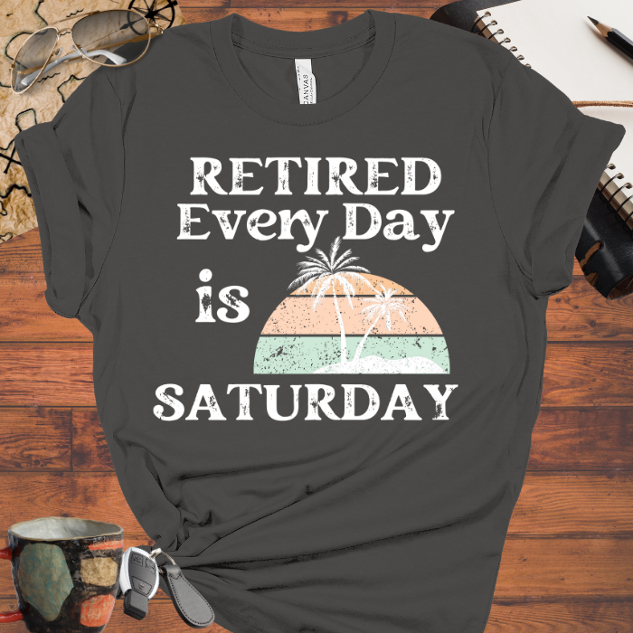 Retired Every Day is Saturday