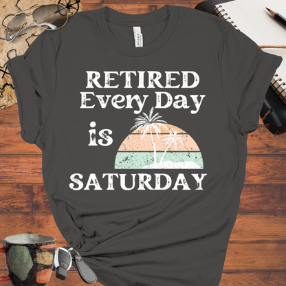 Retired Every Day is Saturday