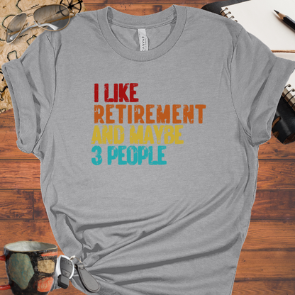 I Like Retirement and Maybe 3 People