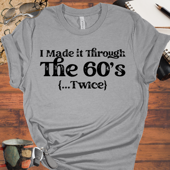 I Made it Through the 60's ...Twice