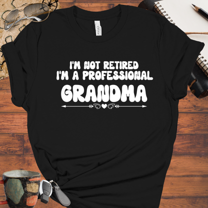 I'm Not Retired I'm a Professional Grandma