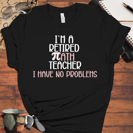 I'm a Retired Math Teacher I Have No Problems