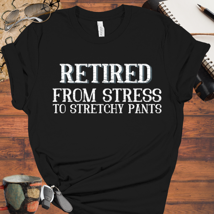 Retired From Stress to Stretchy Pants