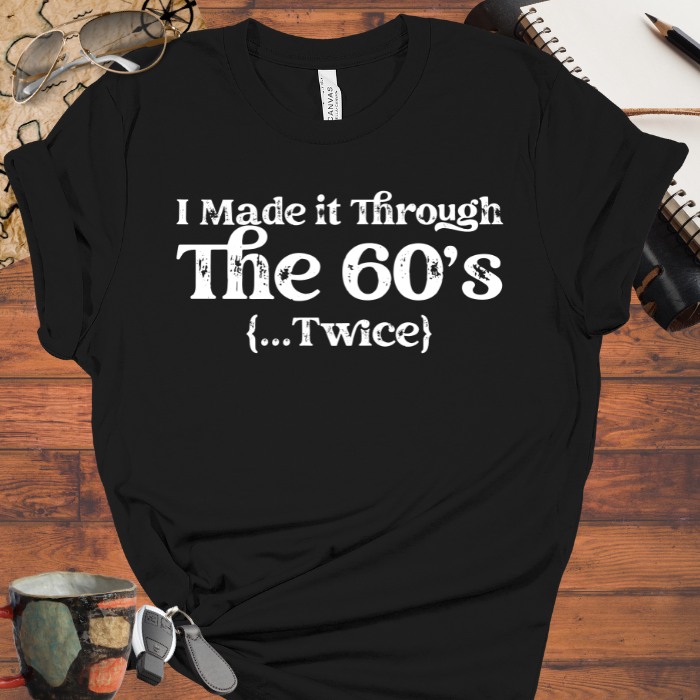I Made it Through the 60's ...Twice