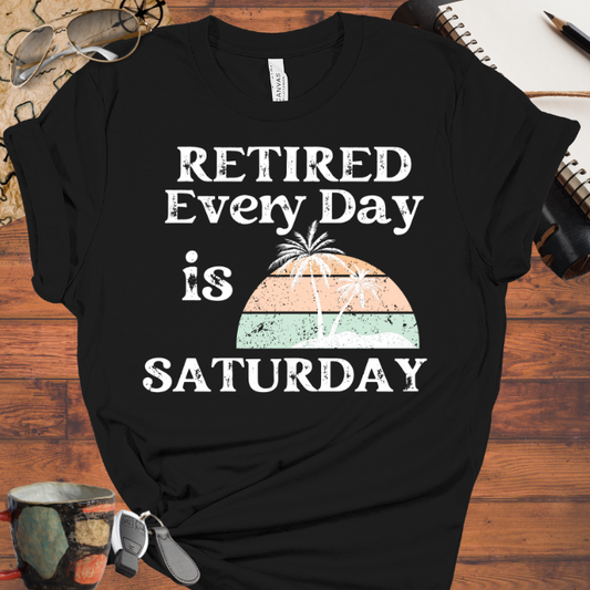 Retired Every Day is Saturday