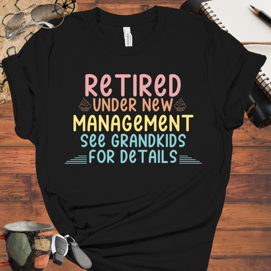 Retired Under New Management See Grandkids for Details