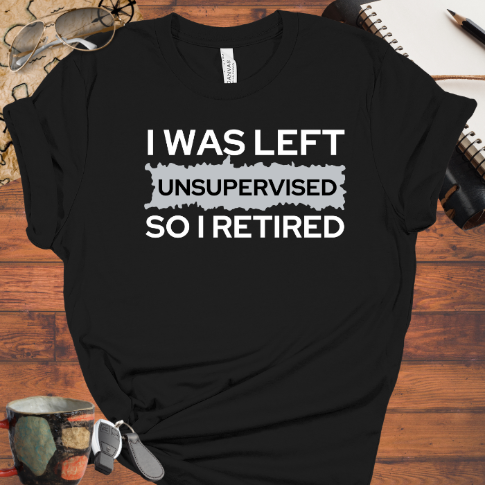 I Was Left Unsupervised So I Retired