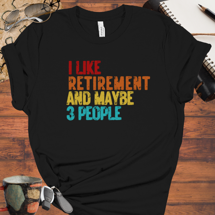 I Like Retirement and Maybe 3 People