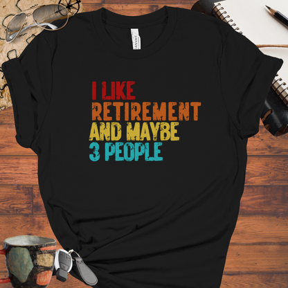 I Like Retirement and Maybe 3 People