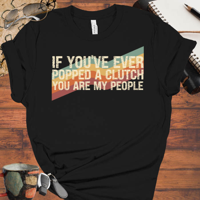 If You've Ever Popped a Clutch, You Are My People