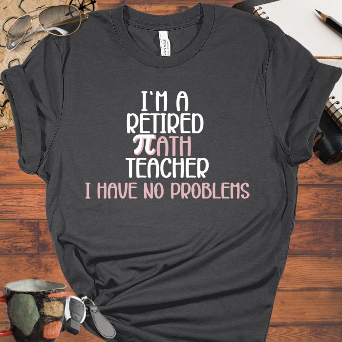 I'm a Retired Math Teacher I Have No Problems