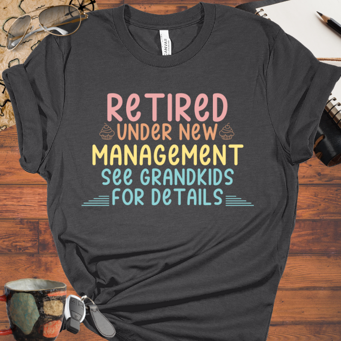 Retired Under New Management See Grandkids for Details