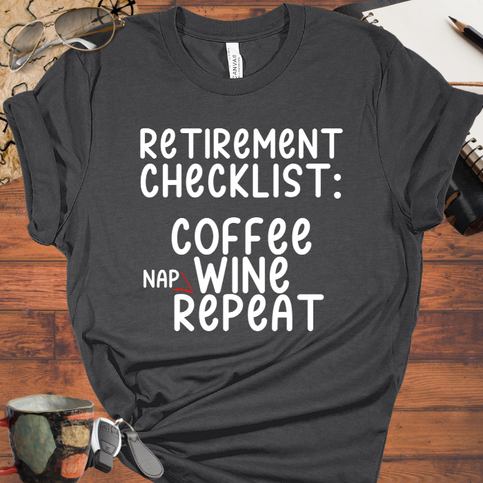 Retirement Checklist: Coffee, Wine, Nap Repeat.