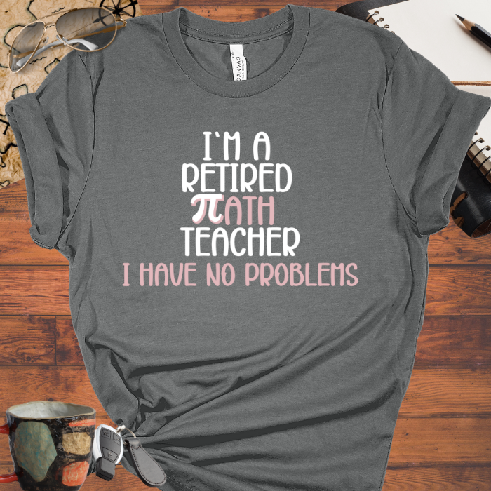I'm a Retired Math Teacher I Have No Problems