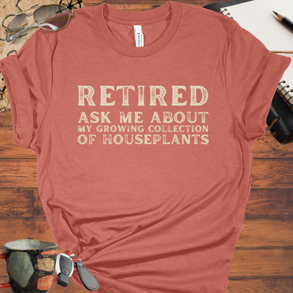 Retired: Ask Me About My Growing Collection of House Plants