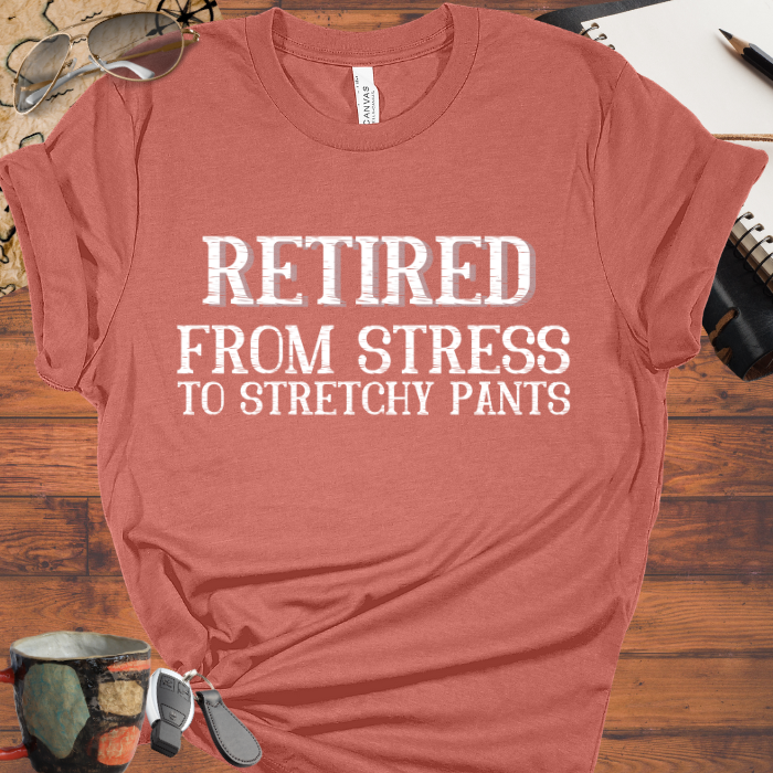 Retired From Stress to Stretchy Pants