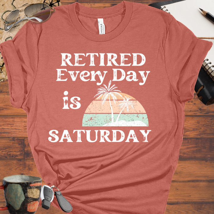 Retired Every Day is Saturday
