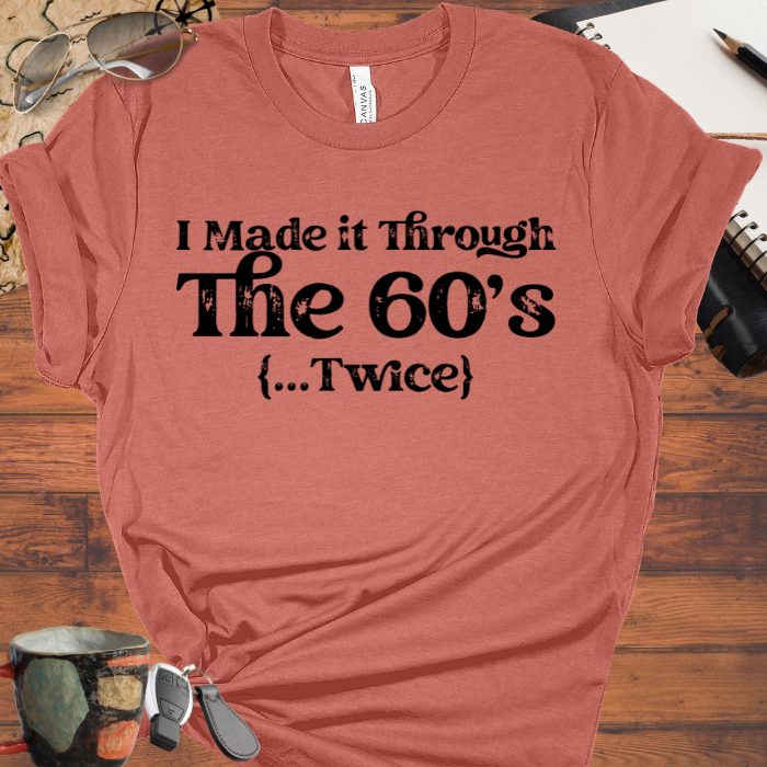 I Made it Through the 60's ...Twice