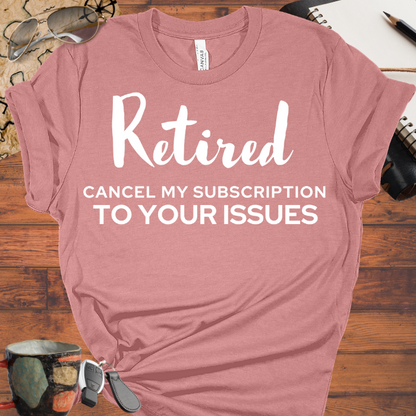 Retired Cancel My Subscription to your Issues