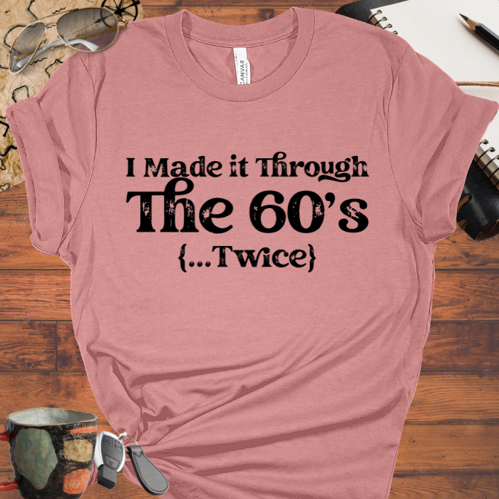 I Made it Through the 60's ...Twice