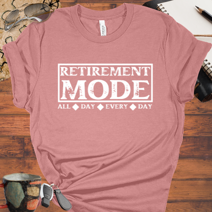 Retirement Mode All Day Every Day