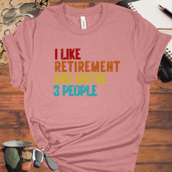 I Like Retirement and Maybe 3 People