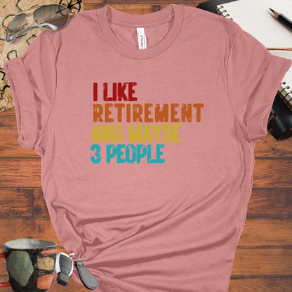 I Like Retirement and Maybe 3 People