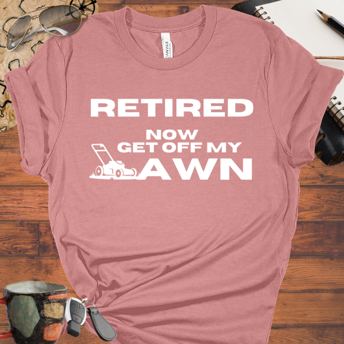 Retired - Now Get Off My Lawn