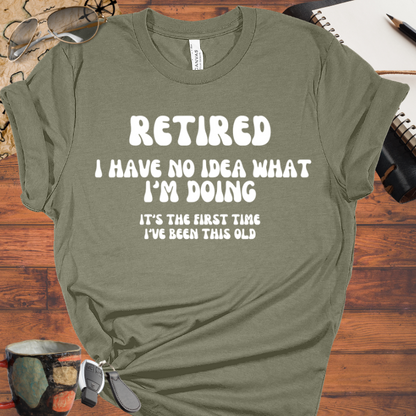 Retired I Have No Idea What Im Doing