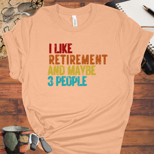 I Like Retirement and Maybe 3 People