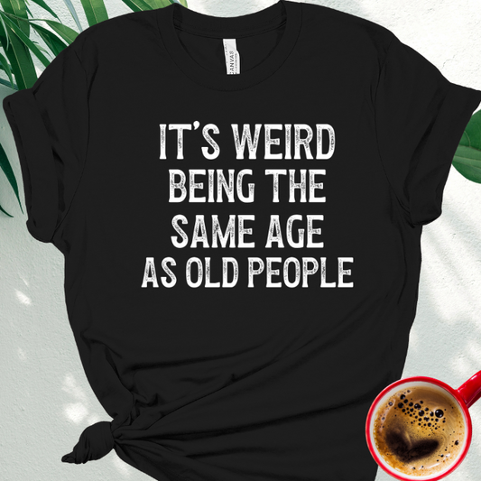 It's Weird Being the Same Age as Old People