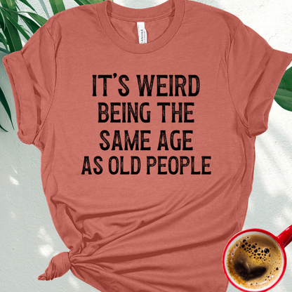 It's Weird Being the Same Age as Old People