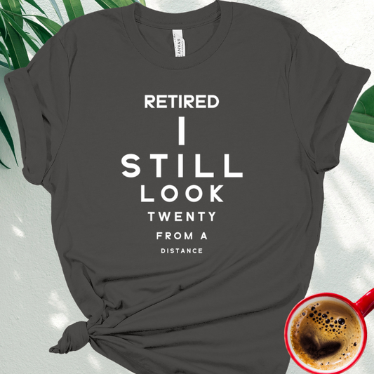 Retired I Still Look Twenty from a Distance