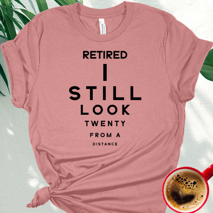 Retired I Still Look Twenty from a Distance