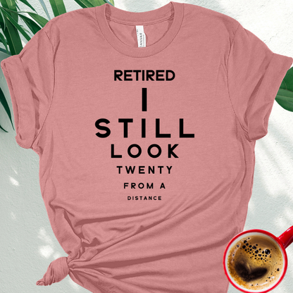 Retired I Still Look Twenty from a Distance
