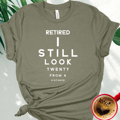 Retired I Still Look Twenty from a Distance