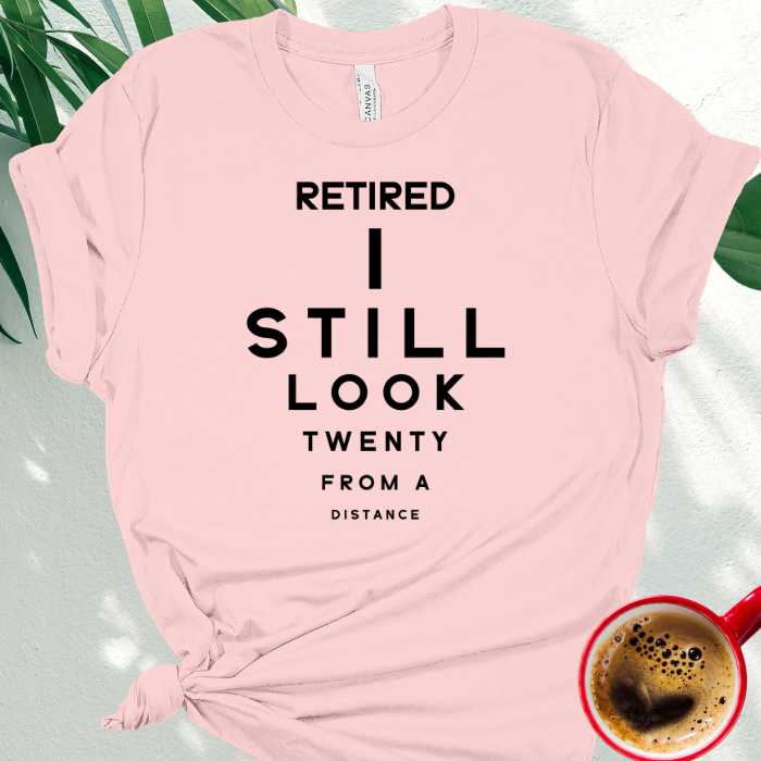 Retired I Still Look Twenty from a Distance