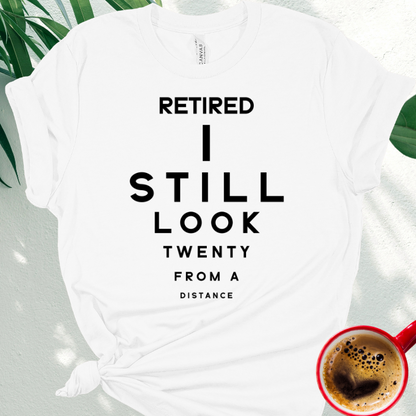 Retired I Still Look Twenty from a Distance