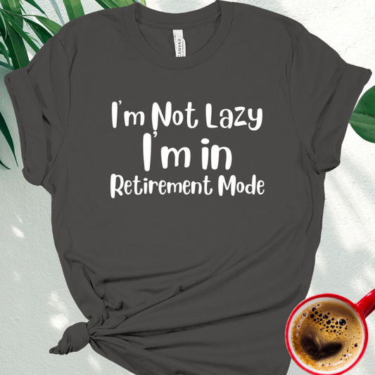 I'm Not Lazy, I'm in Retirement Mode