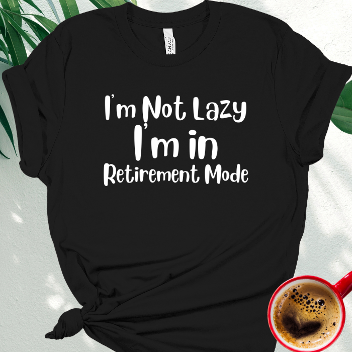 I'm Not Lazy, I'm in Retirement Mode