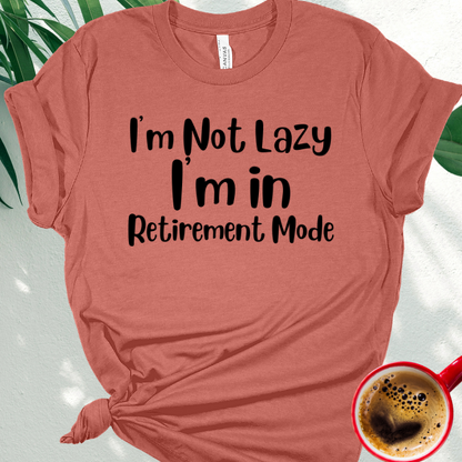 I'm Not Lazy, I'm in Retirement Mode