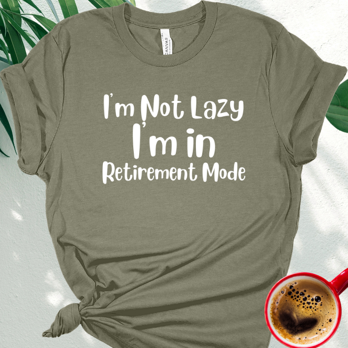 I'm Not Lazy, I'm in Retirement Mode