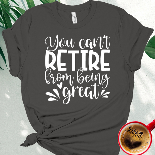 You Can't Retire from being Great