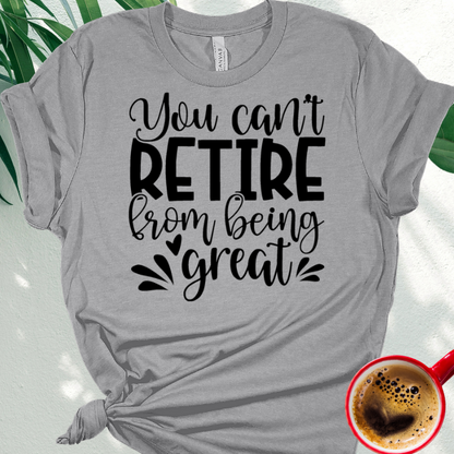 You Can't Retire from being Great