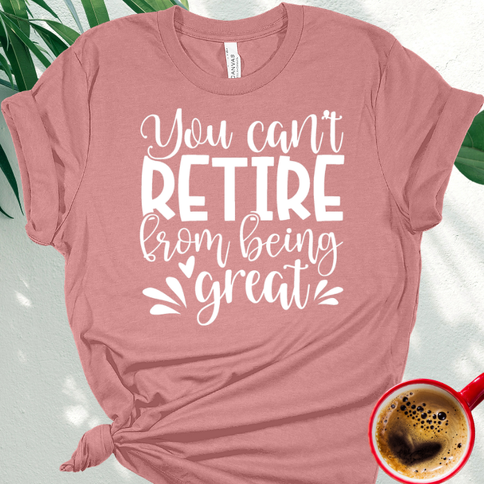 You Can't Retire from being Great