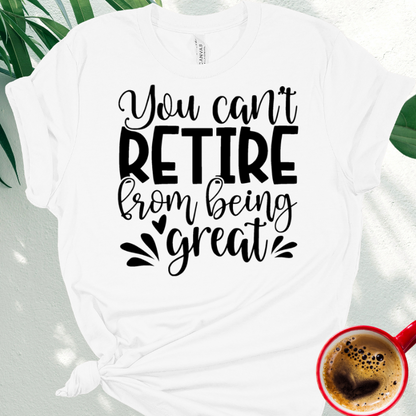 You Can't Retire from being Great