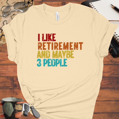 I Like Retirement and Maybe 3 People