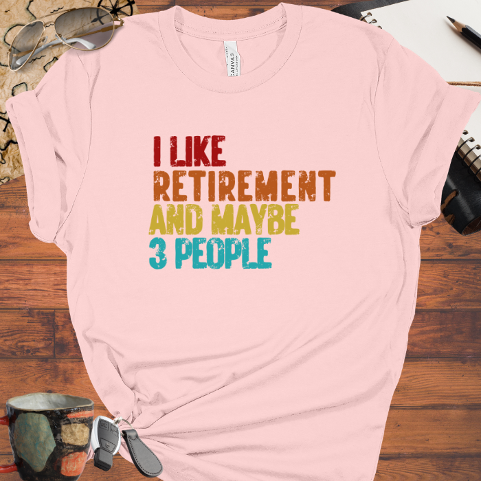 I Like Retirement and Maybe 3 People
